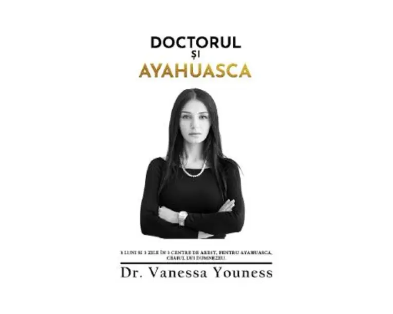 Doctorul si Ayahuasca - Dr. Vanessa Youness