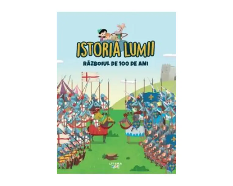Istoria lumii. Razboiul de 100 de ani