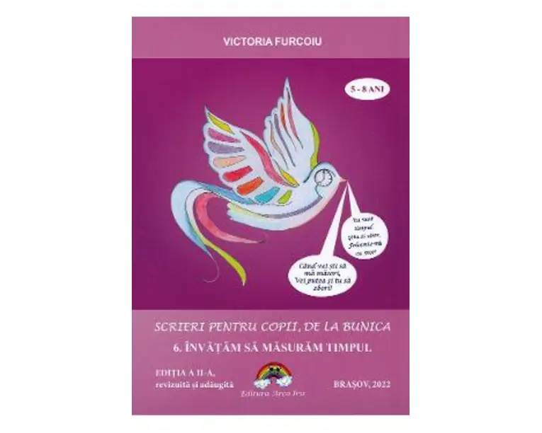 Scrieri pentru copii, de la bunica Vol.6: Invatam sa masuram timpul - Victoria Furcoiu