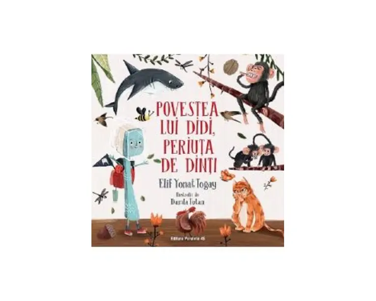 Povestea lui Didi, periuta de dinti - Elif Yonat Togay