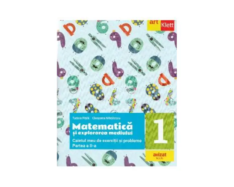 Matematica si explorarea mediului - Clasa 1 Partea 2 - Caietul meu de exercitii si probleme - Tudora Pitila, Cleopatra Mihailescu