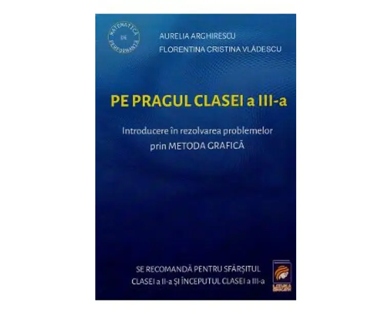 Pe pragul clasei a III-a - Aurelia Arghirescu, Florentina Cristina Vladescu