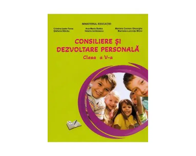 Consiliere si dezvoltare personala - Clasa 5 - Manual - Cristina Ipate-Toma, Ana-Maria Badea, Mariana Carmen Gheorghe, Stefania Balcau, Valeria Iordanescu, Marinela-Luminita Mitroi