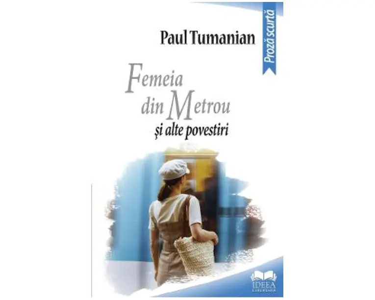 Femeia din metrou si alte povestiri - Paul Tumanian
