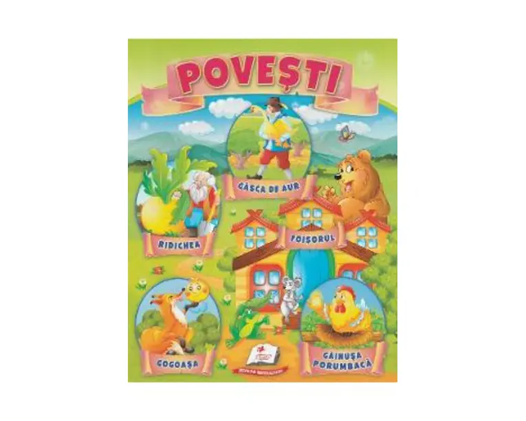Povesti: Gasca de aur, Ridichea, Foisorul, Gogoasa, Gainusa porumbaca