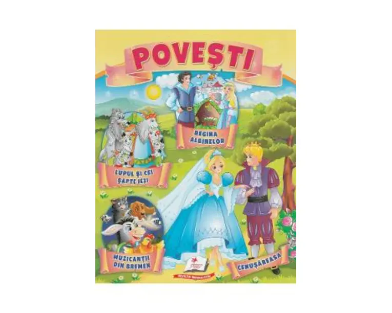 Povesti: Regina albinelor, Lupul si cei sapte iezi, Muzicantii din Bremen, Cenusareasa