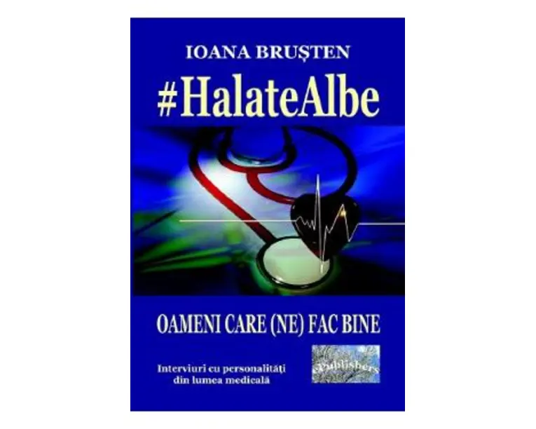 Halate albe. Oameni care (ne) fac bine - Ioana Brusten