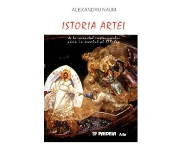 Istoria artei de la inceputul crestinismului pana in secolul al XIX-lea - Alexandru Naum