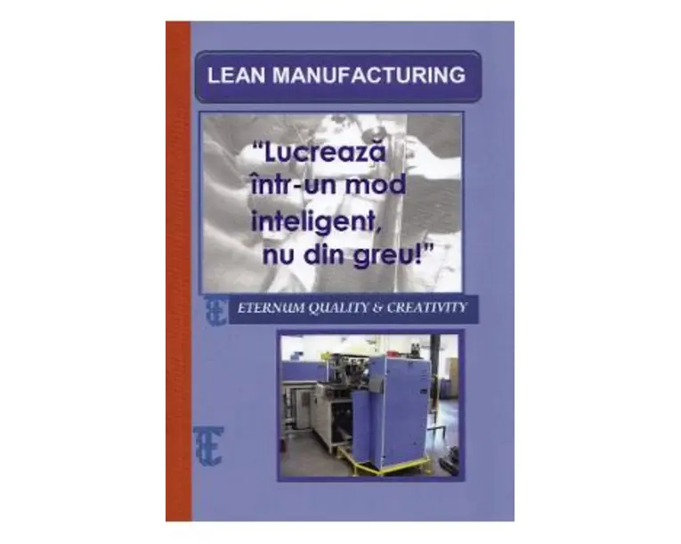 Lean Manufacturing. Lucreaza intr-un mod inteligent, nu din greu! - Hans Gerrese