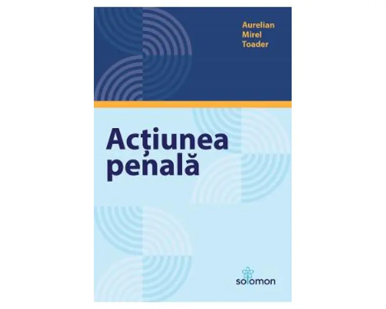 Actiunea penala - Aurelian Mirel Toader