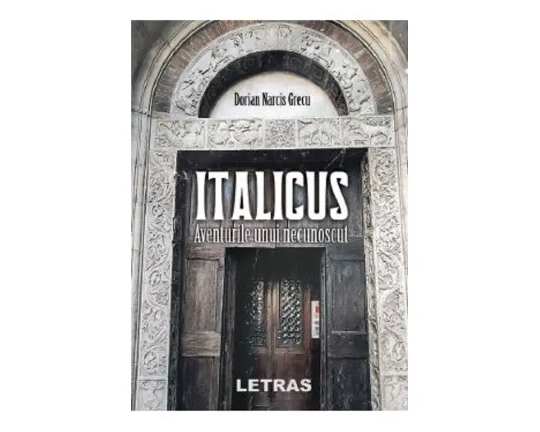 Italicus. Aventurile unui necunoscut - Dorian Narcis Grecu