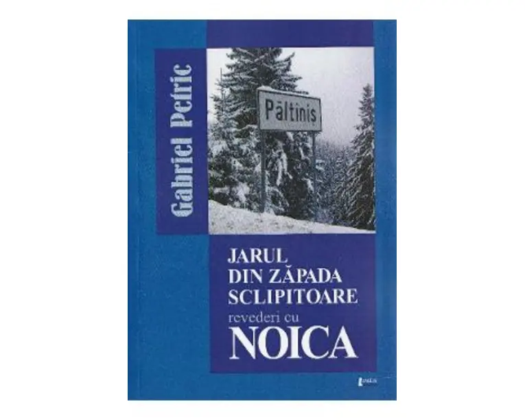 Jarul din zapada sclipitoare. Revederi cu Noica - Gabriel Petric
