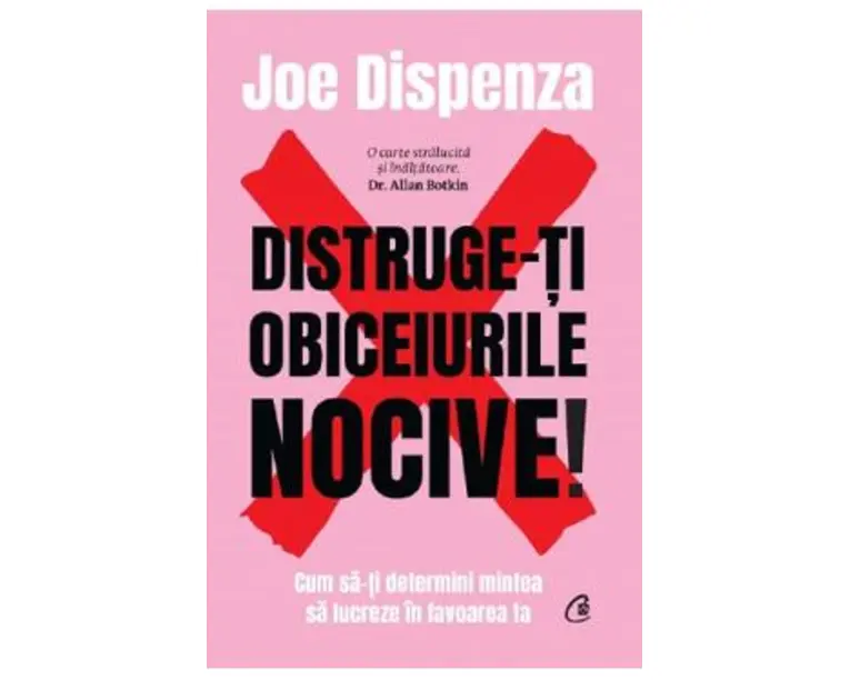 Distruge-ti obiceiurile nocive! - Joe Dispenza