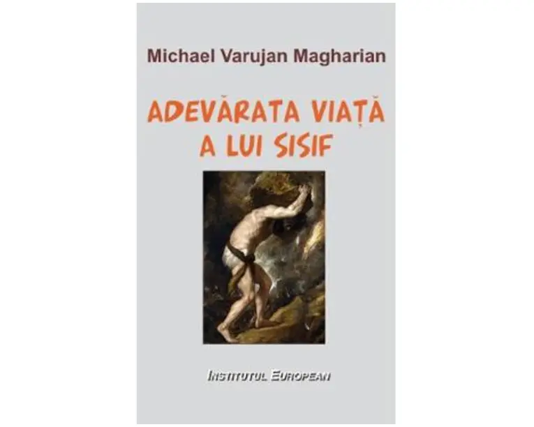 Adevarata viata a lui Sisif - Michael Varujan Magharian