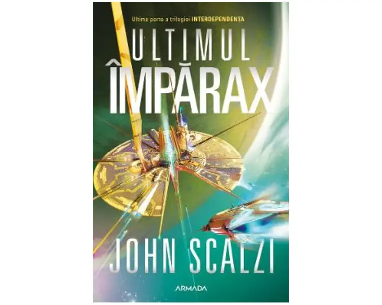 Ultimul Imparax. Seria Interdependenta. Vol.3 - John Scalzi