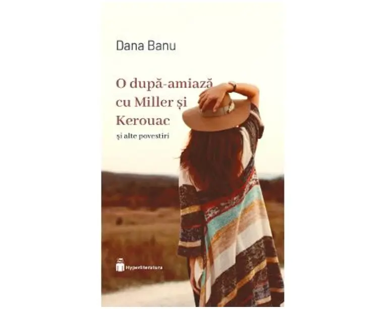 O dupa-amiaza cu Miller si Kerouac - Dana Banu