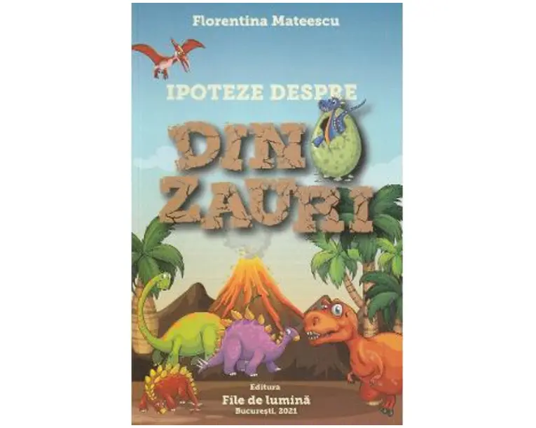 Ipoteze despre dinozauri - Florentina Mateescu