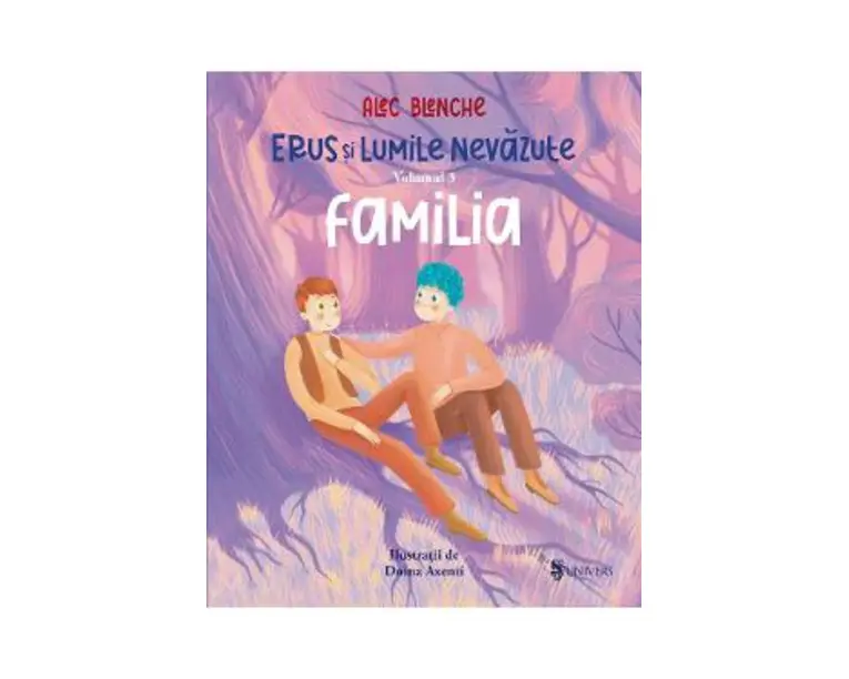 Erus si lumile nevazute Vol.3: Familia - Alec Blenche