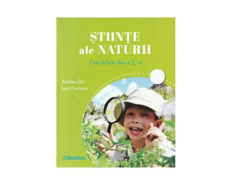 Stiinte ale naturii - Clasa 3 - Caiet de lucru - Madalina Stan, Ioana Constantin