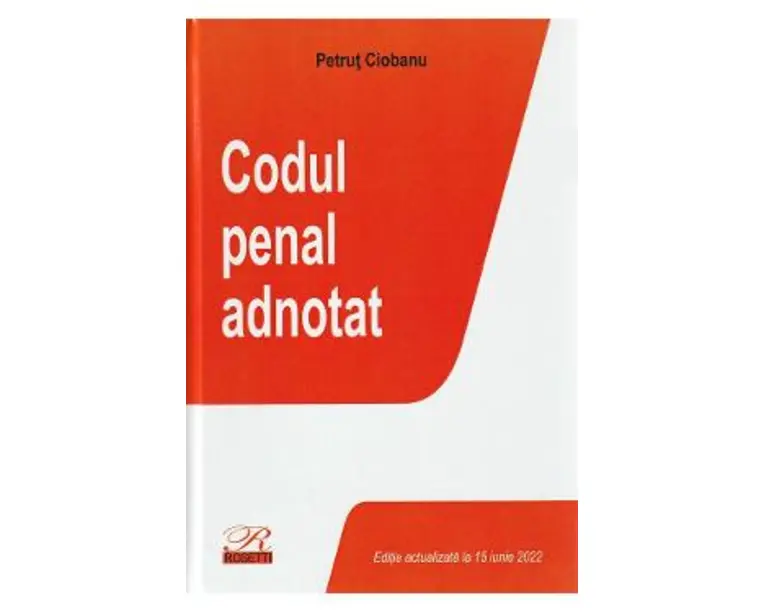 Codul penal adnotat Act. iunie 2022 - Petrut Ciobanu