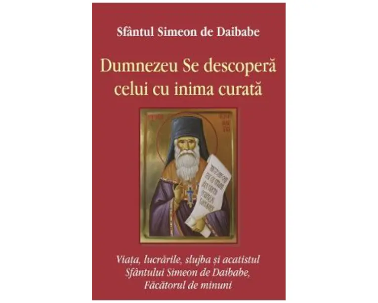 Dumnezeu se descopera celui cu inima curata - Simeon de Daibabe