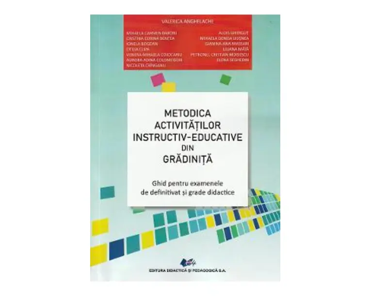 Metodica activitatilor instructiv-educative din gradinita - Valerica Anghelache, Mihaela Carmen Baroni, Alois Ghergut, Cristina Corina Bentea, Mihaela Denisa Liusnea, Ionela Bogdan