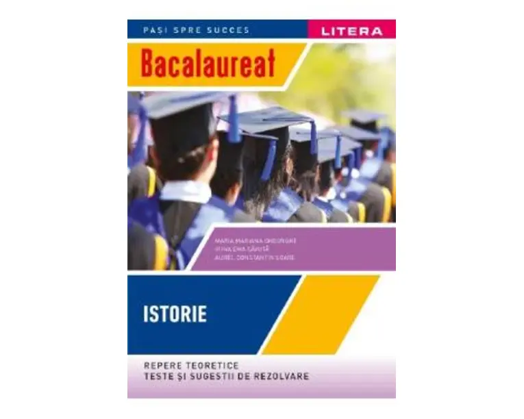 Bacalaureat. Repere teoretice, teste si sugestii de rezolvare. Istorie - Clasa 12 - Maria Mariana Gheorghe, Irina Ema Savuta, Aurel Constantin Soare