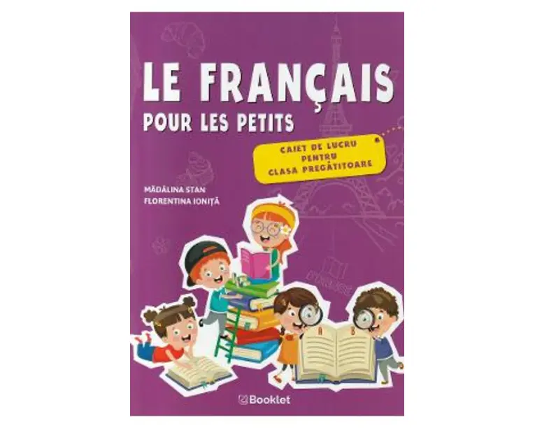 Le francais pour les petits - Clasa pregatitoare - Caiet de lucru - Madalina Stan, Florentina Ionita