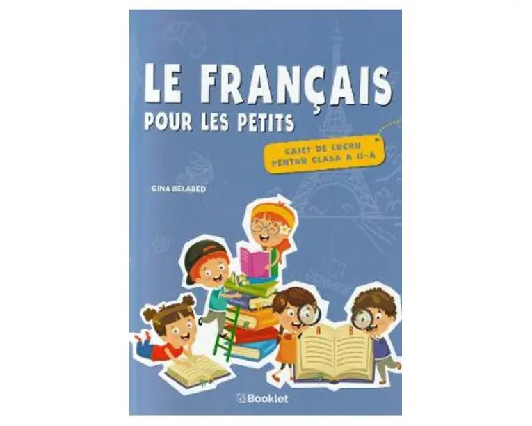 Le francais pour les petits - Clasa 2 - Caiet de lucru - Gina Belabed