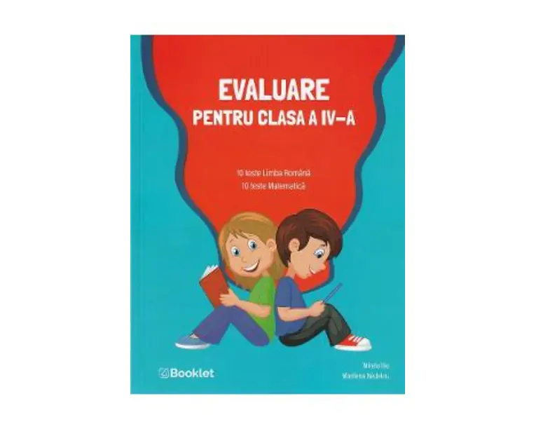 Evaluare clasa 4. 10 teste romana si 10 teste matematica - Mirela Ilie, Marilena Nedelcu