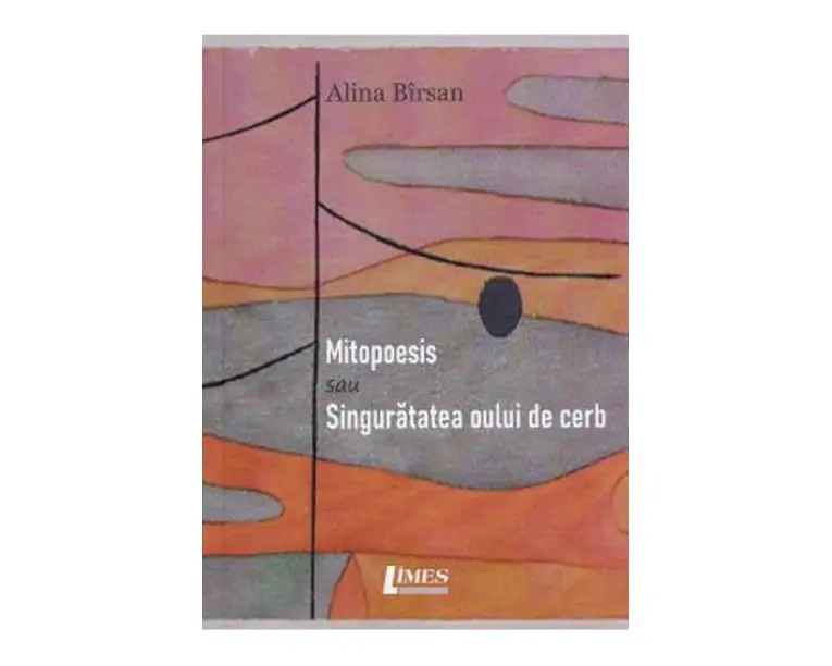 Mitopoesis sau Singuratatea oului de cerb - Alina Birsan