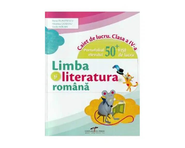 Limba si literatura romana - Clasa 4 - Caiet de lucru - Iliana Dumitrescu, Nicoleta Ciobanu, Vasile Molan