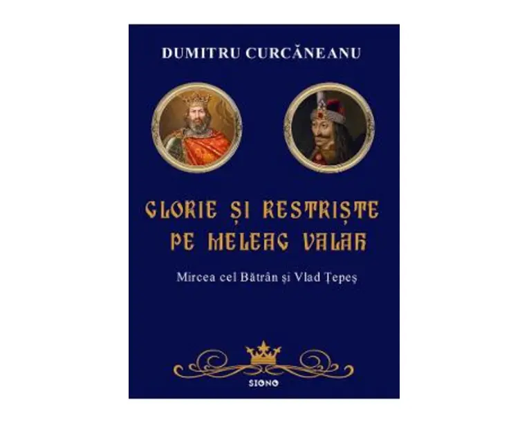Glorie si restriste pe meleag valah - Dumitru Curcaneanu