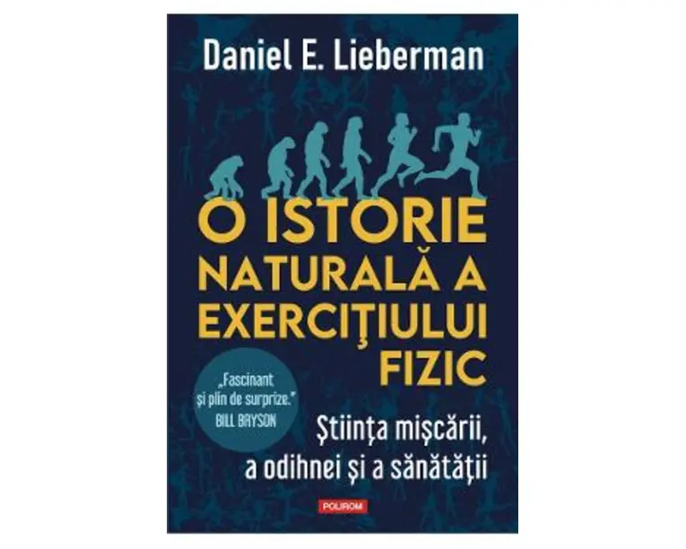 O istorie naturala a exercitiului fizic - Daniel E. Lieberman