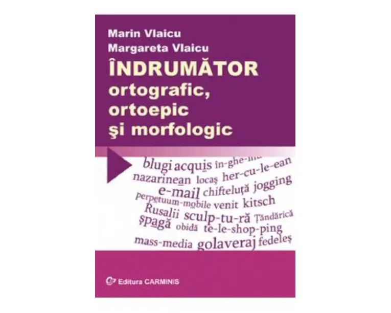 Indrumator ortografic, ortoepic si morfologic - Marin Vlaicu, Margareta Vlaicu