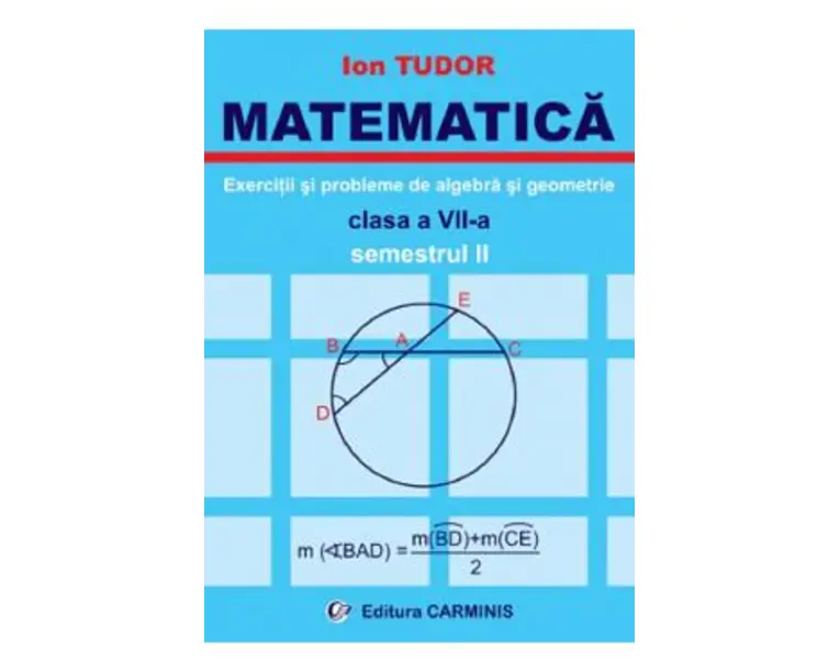 Matematica. Exercitii si probleme de algebra si geometrie - Clasa 7 - Semestrul 2 - Ion Tudor