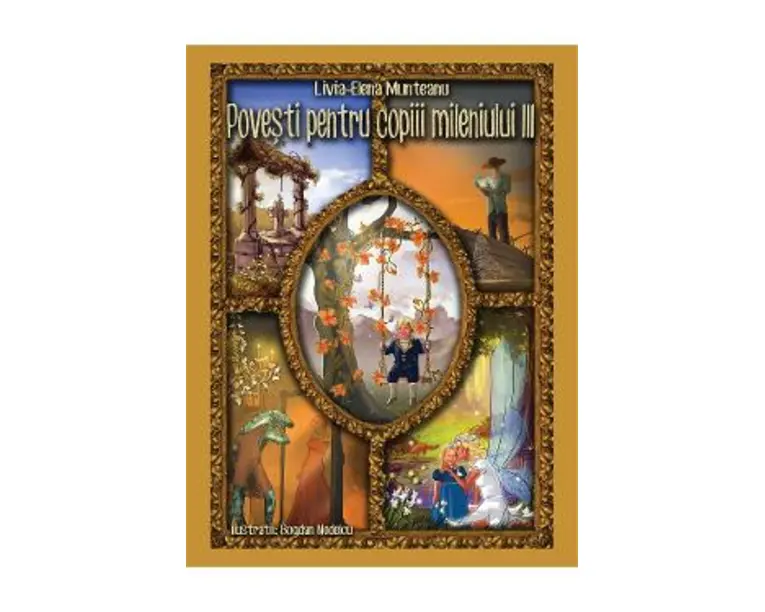 Povesti pentru copiii mileniului III - Livia-Elena Munteanu