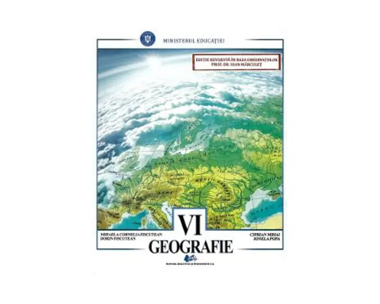 Geografie - Calsa 6 - Manual - Mihaela Cornelia Fiscutean, Dorin Fiscutean, Ciprian Mihai, Ionela Popa