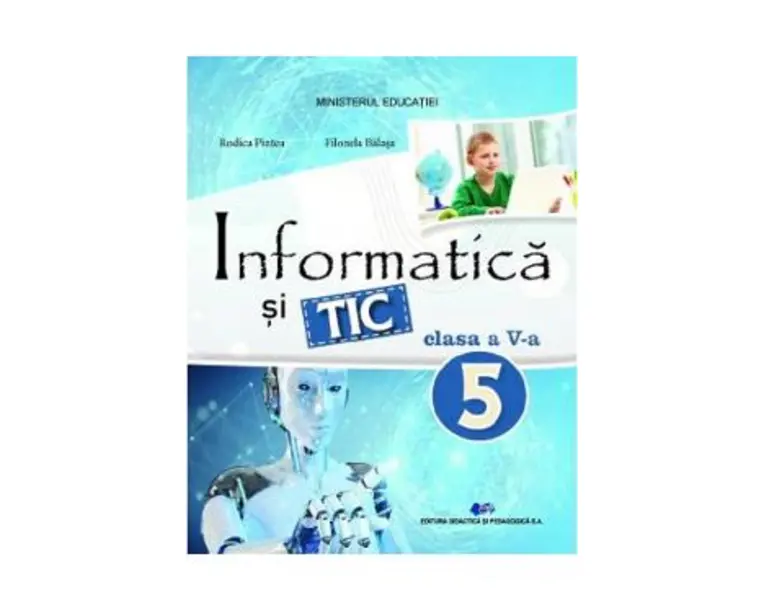 Informatica si TIC - Clasa 5 - Manual - Rodica Pintea, Filonela Balasa
