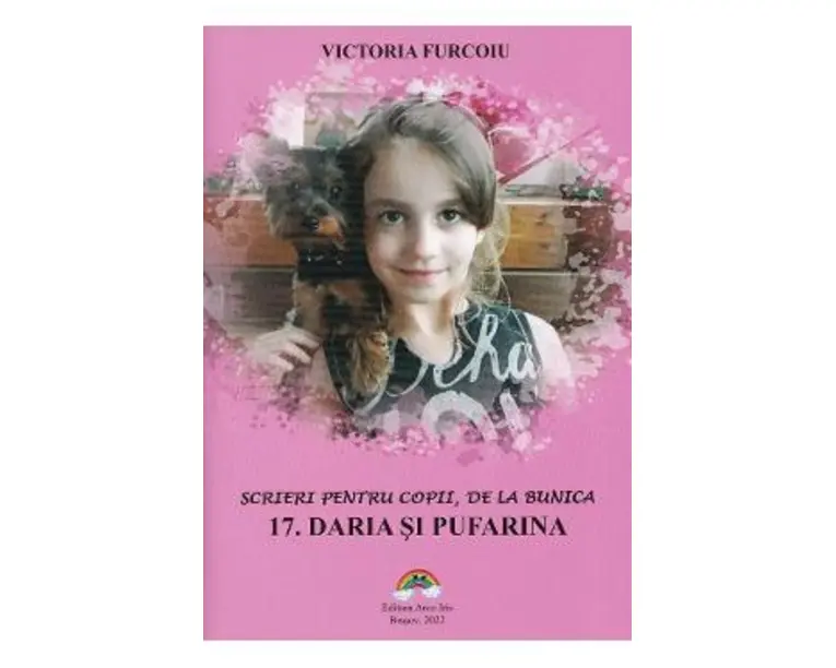 Scrieri pentru copii, de la bunica Vol.17: Daria si Pufarina - Victoria Furcoiu
