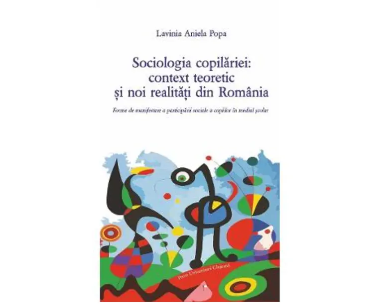 Sociologia copilariei: context teoretic si noi realitati din Romania - Lavinia Aniela Popa