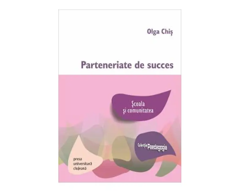 Parteneriate de succes. Scoala si comunitatea - Olga Chis