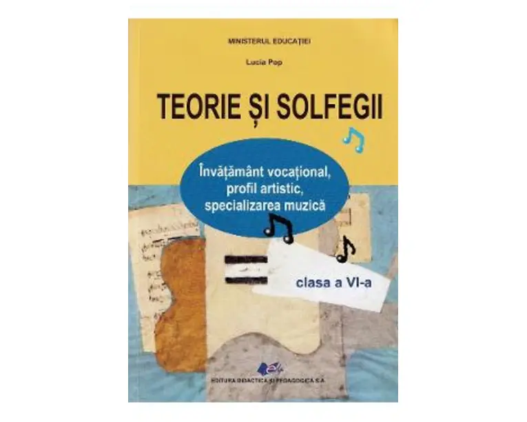 Teorie si solfegii - Clasa 6 - Manual - Lucia Pop