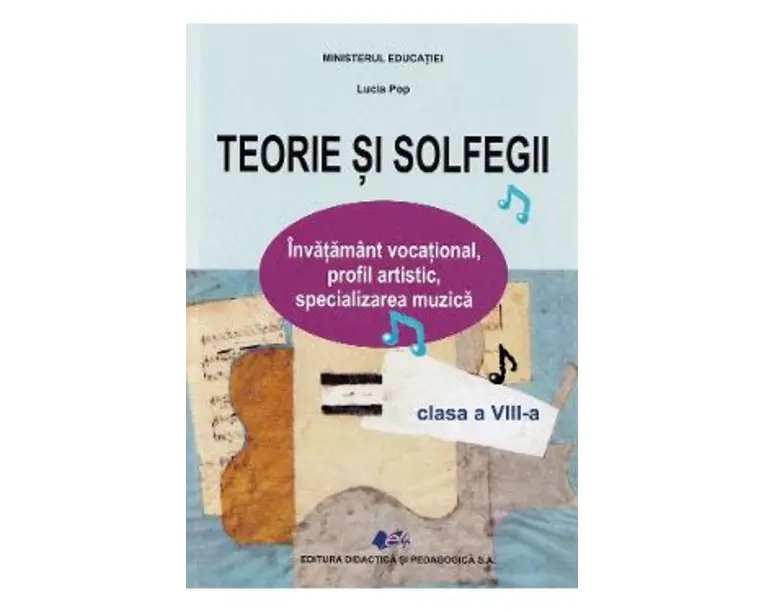 Teorie si solfegii - Clasa 8 - Manual - Lucia Pop