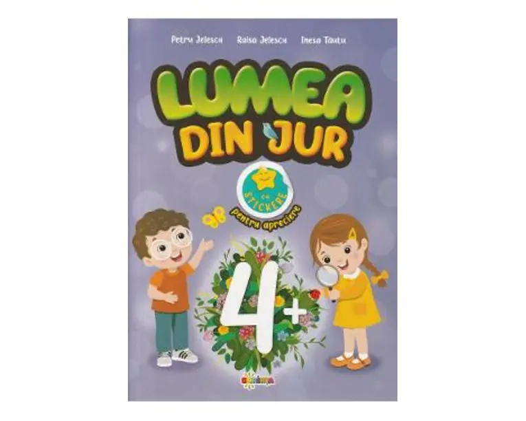 Lumea din jur cu stickere pentru apreciere 4 ani+ - Petru Jelescu, Raisa Jelescu, Inesa Tautu