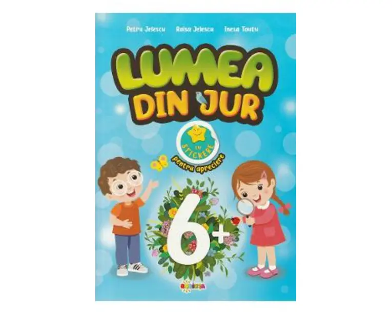 Lumea din jur cu stickere pentru apreciere 6 ani+ - Petru Jelescu, Raisa Jelescu, Inesa Tautu