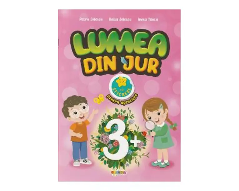Lumea din jur cu stickere pentru apreciere 3 ani+ - Petru Jelescu, Raisa Jelescu, Inesa Tautu