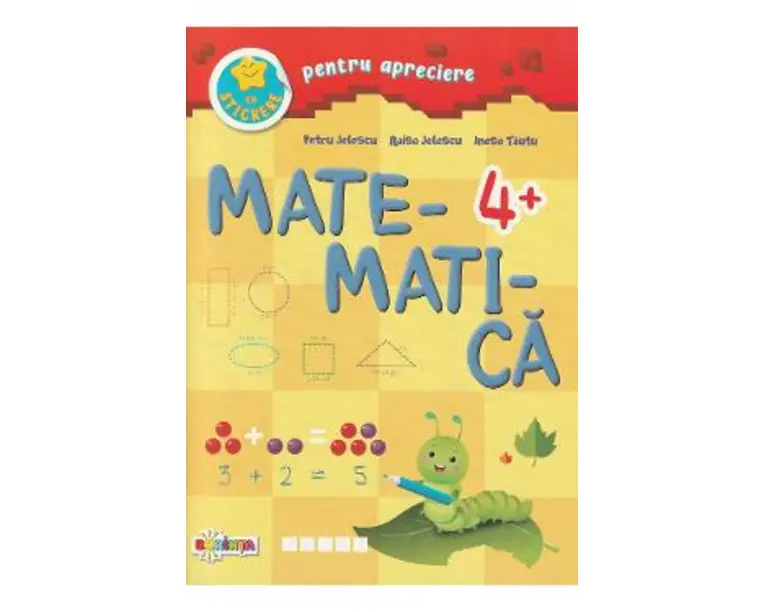 Matematica cu stickere pentru apreciere 4 ani+ - Petru Jelescu, Raisa Jelescu, Inesa Tautu