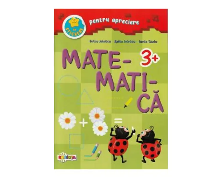 Matematica cu stickere pentru apreciere 3 ani+ - Petru Jelescu, Raisa Jelescu, Inesa Tautu
