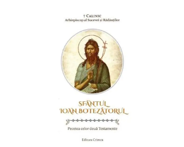 Sfantul Ioan Botezatorul. Pecetea celor doua testamente - Calinic